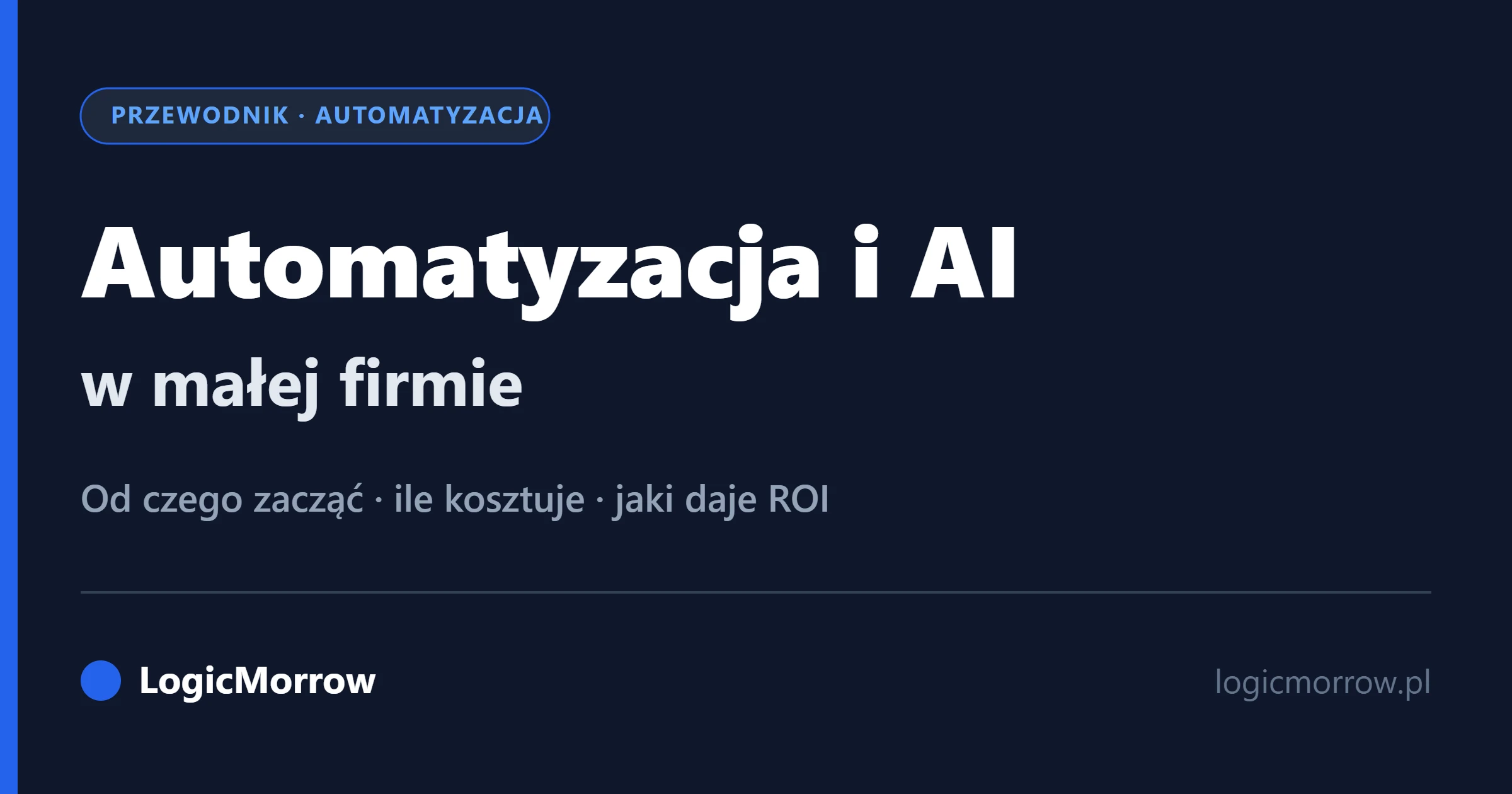 Automatyzacja i AI w małej firmie – przewodnik dla MŚP od LogicMorrow