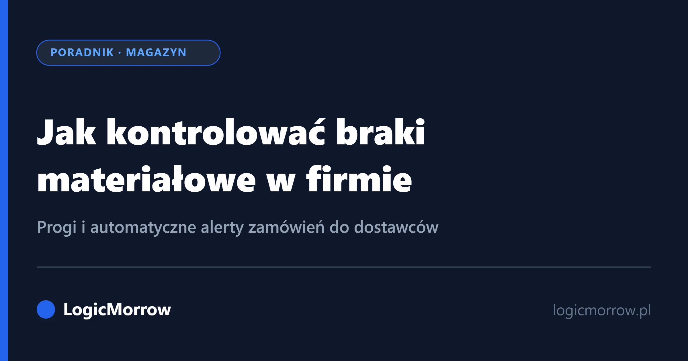 Jak kontrolować braki materiałowe w firmie – koniec zamawiania z pamięci, od LogicMorrow