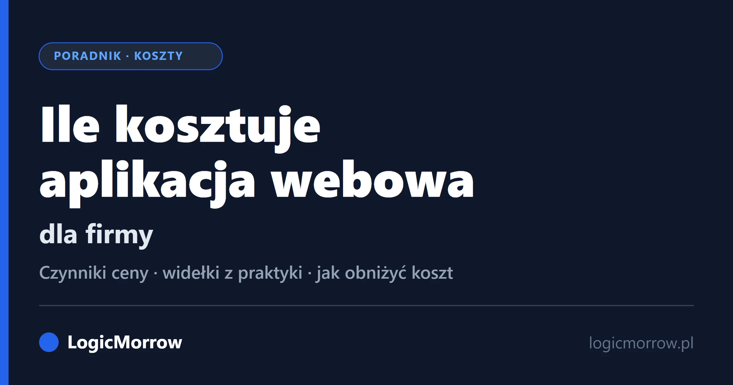 Ile kosztuje aplikacja webowa dla firmy – widełki i czynniki ceny od LogicMorrow