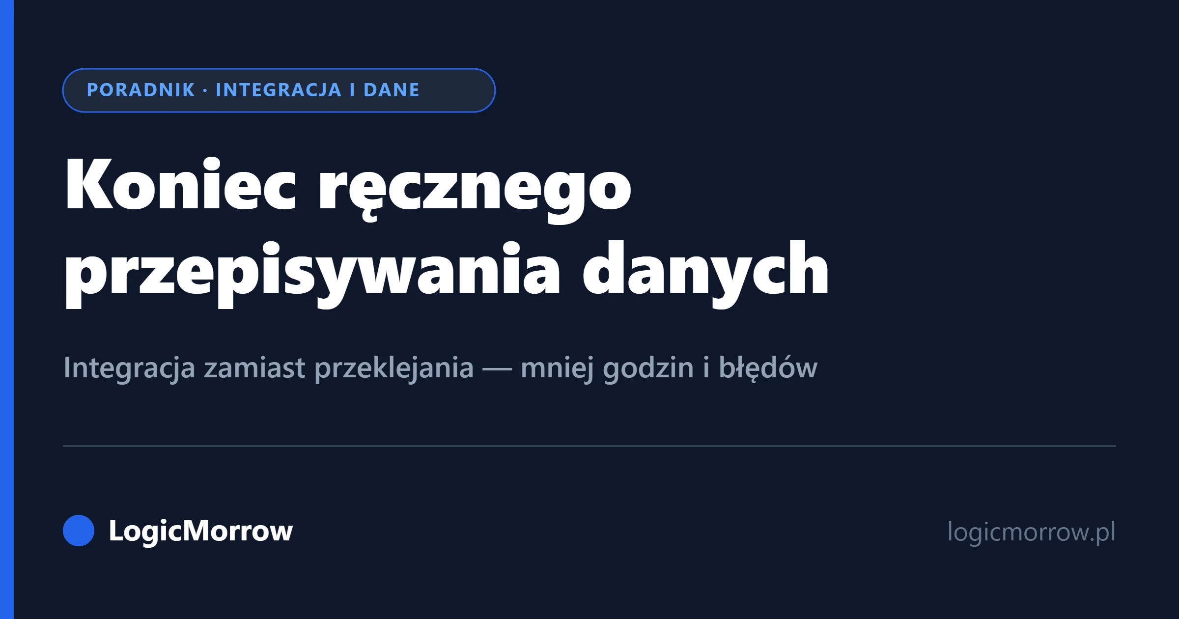 Koniec ręcznego przepisywania danych między systemami – jak to wyeliminować, od LogicMorrow