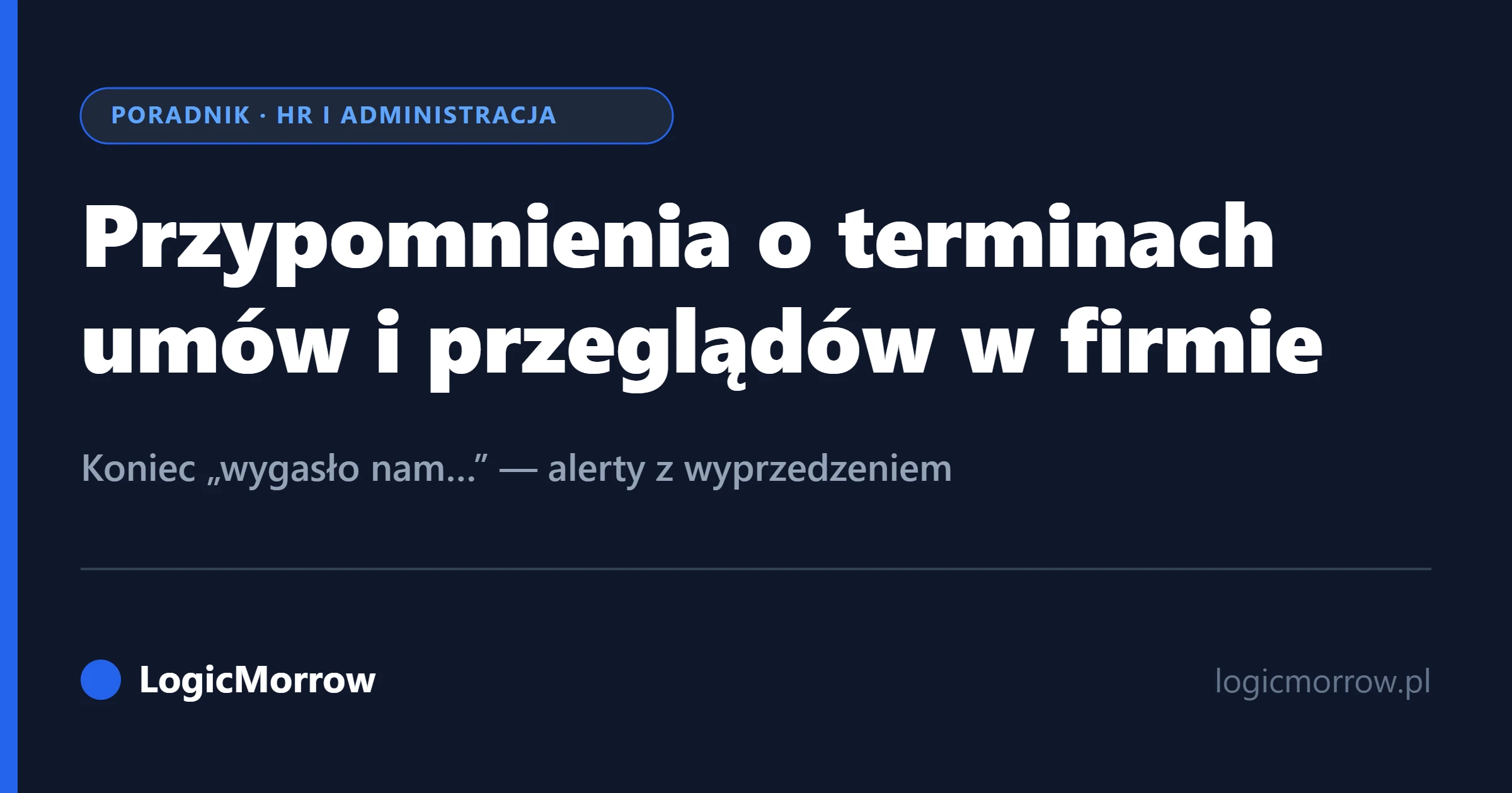 Przypomnienia o terminach umów i przeglądów w firmie od LogicMorrow
