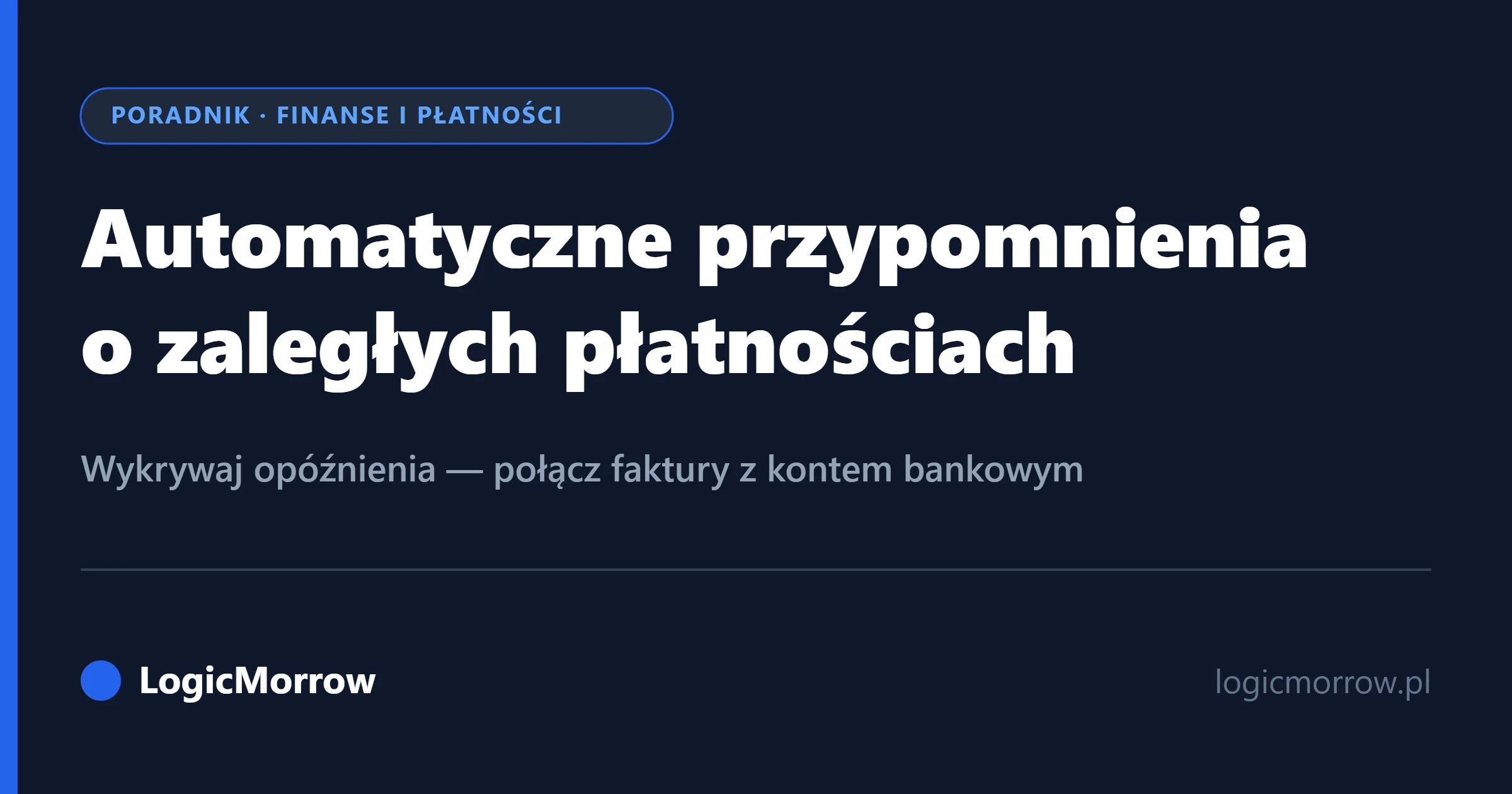 Automatyczne przypomnienia o zaległych płatnościach od LogicMorrow