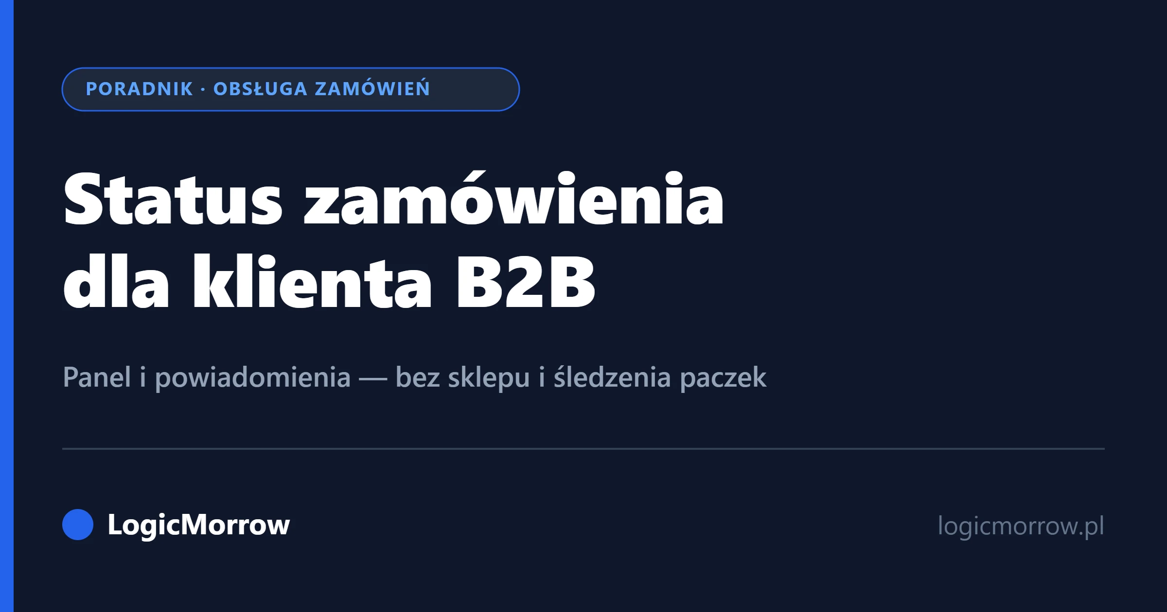 Jak informować klienta o statusie zamówienia – panel B2B bez sklepu od LogicMorrow