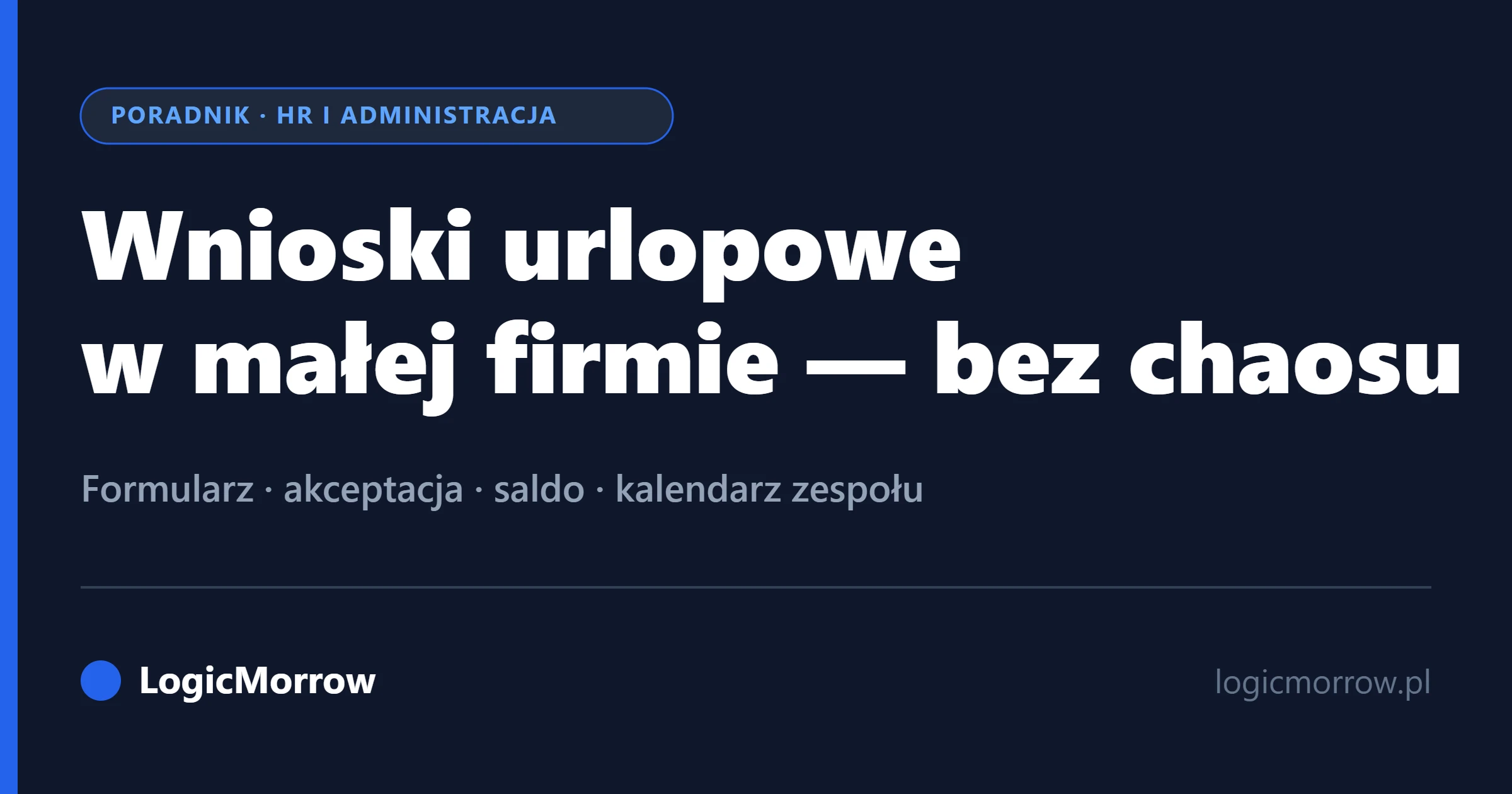 Wnioski urlopowe w małej firmie bez chaosu od LogicMorrow