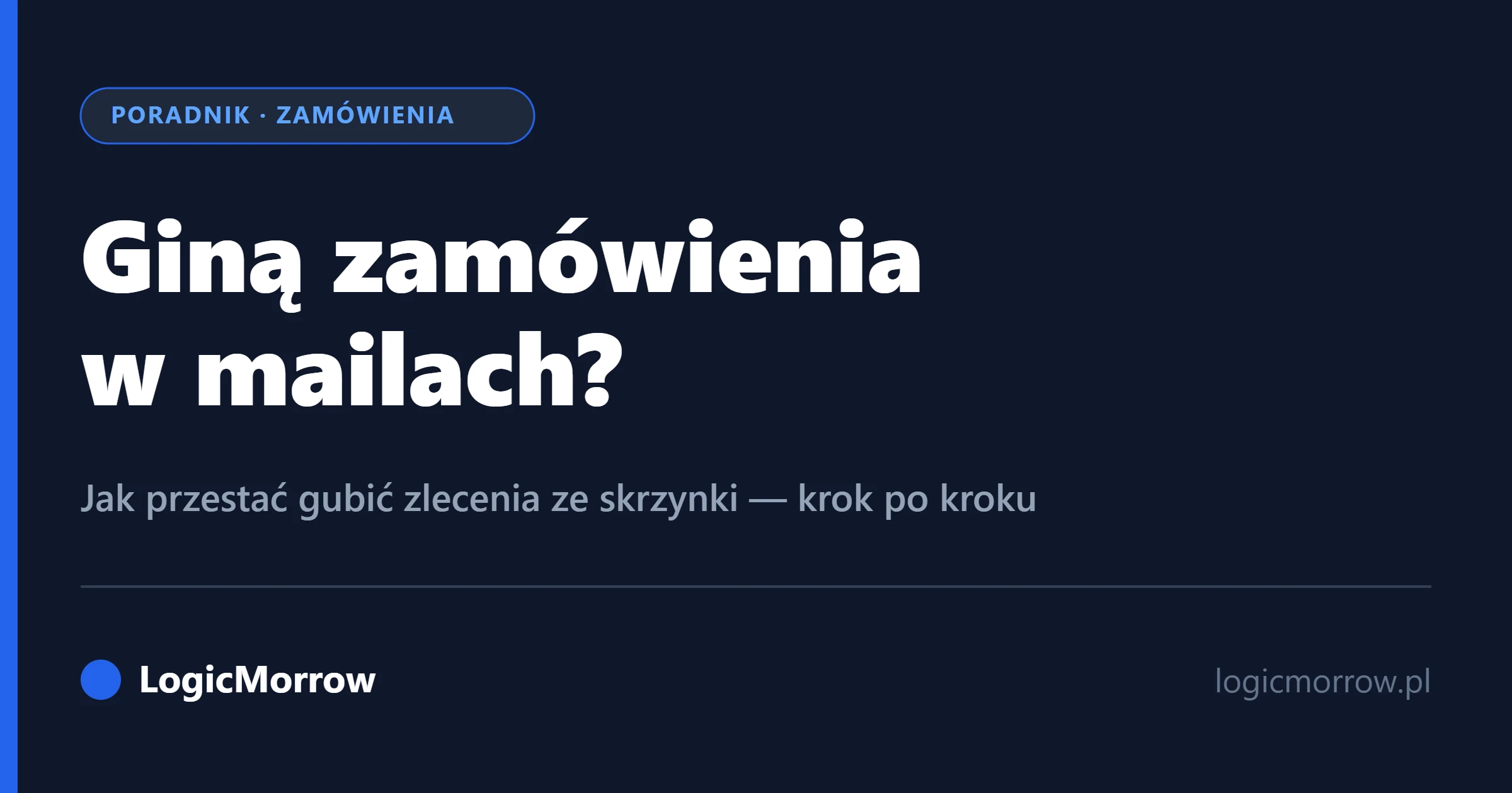 Giną zamówienia w mailach? Jak przestać gubić zlecenia ze skrzynki od LogicMorrow